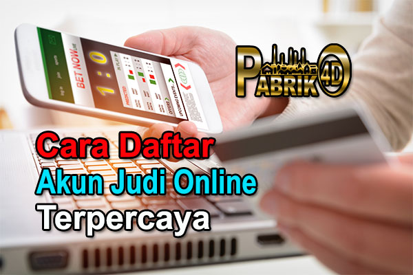 Cara Daftar Akun Judi Online Terpercaya
