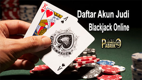 Daftar Akun Judi Blackjack Online